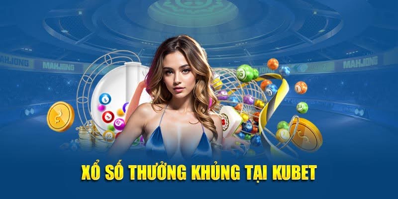 Kubet – Nền Tảng Giải Trí Uy Tín – Bùng Cháy Cá Cược 2025 7 Xổ số thưởng khủng tại Kubet