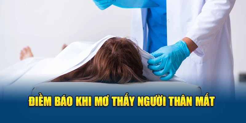 Điềm báo chi tiết khi mơ thấy người thân mất