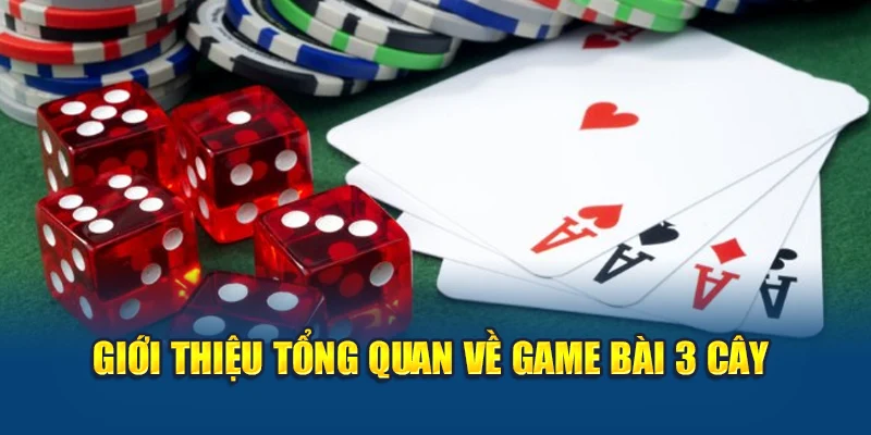 Giới thiệu tổng quan bạn chưa biết về game bài 3 cây