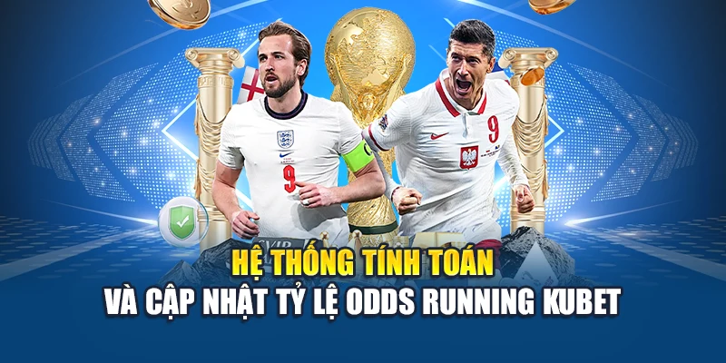 Odds Running Tại Kubet – Khám Phá Tỷ Lệ Kèo Cực Chuẩn 2 Hệ thống tính toán và cập nhật tỷ lệ Odds Running Kubet