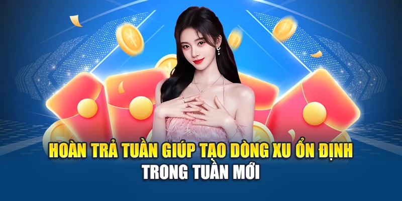 Hoàn Trả Tuần Không Giới Hạn Kubet – Chiến Lược Cộng Xu 3 Hoàn trả tuần giúp tạo dòng xu ổn định trong tuần mới