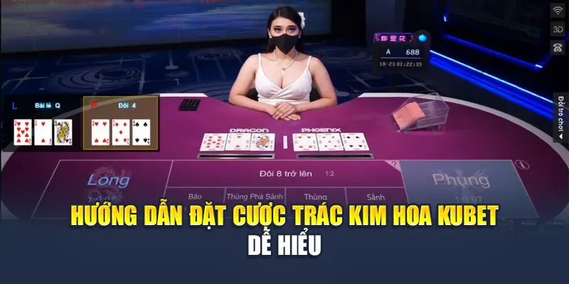 Luật Chơi Trác Kim Hoa Kubet Hướng Dẫn Chi Tiết Dễ Hiểu 2 Hướng dẫn đặt cược Trác Kim Hoa Kubet dễ hiểu