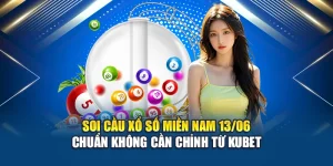 Soi Cầu Xổ Số Miền Nam 13/06 Chuẩn Không Cần Chỉnh Từ Kubet