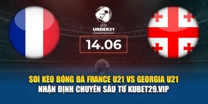 Soi kèo bóng đá France U21 vs Georgia U21 - nhận định từ articlebazar.in.net