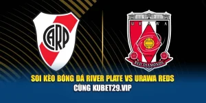 Soi Kèo Bóng Đá River Plate Vs Urawa Reds Cùng articlebazar.in.net