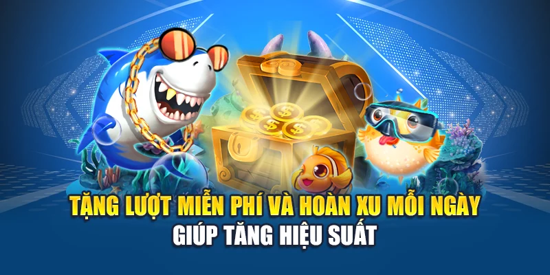 Bắn Cá Nhân Ngư Kubet – Cuộc Truy Đuổi Dưới Đáy Biển 3 Tặng lượt miễn phí và hoàn xu mỗi ngày giúp tăng hiệu suất